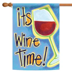 'Its Wine Time' Outdoor House Flag 40" X 28"