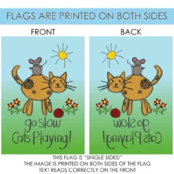 Cat And Mouse 'Go Slow Cats Playing' Outdoor House Flag 40" X 28" 8 Cat And Mouse 'Go Slow Cats Playing' Outdoor House Flag 40" X 28" -PatioVibe Shop dtol107102 4 57198.1682374256