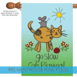 Cat And Mouse 'Go Slow Cats Playing' Outdoor House Flag 40" X 28" 9 Cat And Mouse 'Go Slow Cats Playing' Outdoor House Flag 40" X 28" -PatioVibe Shop dtol107102 5 88958.1682374256
