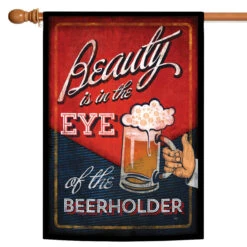Eye Of The Beerholder Outdoor House Flag 40" X 28"